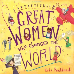 Fantastically Great Women Who Changed The World